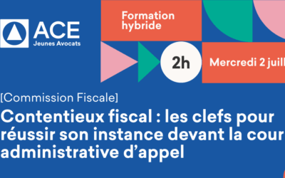 Contentieux fiscal : les clefs pour réussir son instance devant la cour administrative d’appel – Formation distancielle – Mercredi 2 juillet 2025