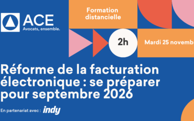 Formation distancielle « Réforme de la facturation électronique pour les avocats et structures d’avocats : se préparer pour septembre 2026 » Mardi 25 novembre 2025 de 11h à 13h