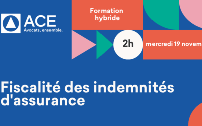 Formation hybride « Fiscalité des indemnités d’assurance » Mercredi 19 novembre 2025 de 10h à 12h