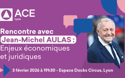 L’ACE-Lyon vous invite à une rencontre avec Jean-Michel AULAS : Enjeux économiques et juridiques, le 3 février 2026 à Lyon