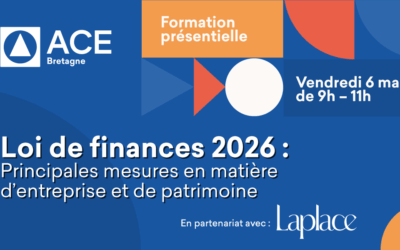 Formation présentielle – ACE Bretagne  » Loi de finances 2026 : Principales mesures en matière d’entreprise et de patrimoine » Vendredi 6 mars 2026 de 9h à 11h à Rennes