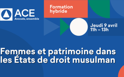 Formation hybride « Femmes et patrimoine dans les Etats de droit musulman » Jeudi 9 avril 2026 de 11h à 13h