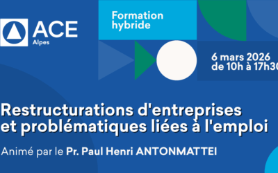 Formation hybride ACE Alpes « Restructurations d&rsquo;entreprises et problématiques liées à l’emploi » Vendredi 6 mars 2026 de 10h – 17h30 à Grenoble