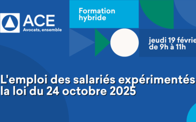 Formation hybride Droit Social « Loi du 24 octobre 2025 relative à l’emploi des salariés expérimentés » Jeudi 19 février 2026 de 9h à 11h