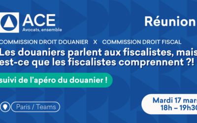 Commission Droit Fiscal & Douanier : Les douaniers parlent aux fiscalistes le 17 mars à 18h