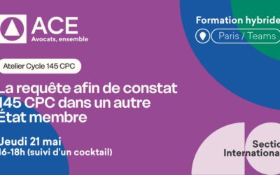 Formation hybride « La requête afin de constat 145 CPC dans un autre Etat membre » jeudi 21 mai 2026 de 16h à 18h
