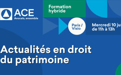 Formation hybride « Actualités en droit du patrimoine » le 10 juin 2026 de 11h à 13h – Paris