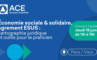 Formation hybride « Économie sociale & solidaire, agrément ESUS : cartographie juridique et outils pour le praticien » le 18 juin 11h-13h à Paris
