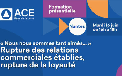 Formation présentielle « Nous nous sommes tant aimés… » – Rupture des relations commerciales établies, rupture de la loyauté le 16 juin –  16h–18h à NANTES