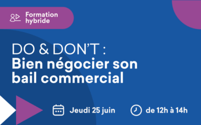 Formation hybride « DO & DONT : Bien négocier son bail commercial » le 25 juin 2026 12h00-14h00 à Paris