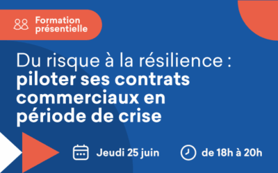 Formation présentielle « Du risque à la résiliance: piloter ses contrats commerciaux en période de crise » le 25 juin 2026 18h00-20h00 à Cité des échanges – Marcq en Baroeul