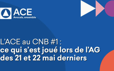 L’ACE au CNB #1 : ce qui s’est joué lors de l’AG des 21 et 22 mai derniers