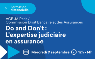 Formation distancielle « Do and Don’t : L’expertise judiciaire en assurance » le 9 septembre 2026 de 12h00 à 14h00 en visioconférence