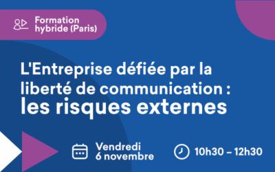 Formation hybride « L&rsquo;Entreprise défiée par la liberté de communication – les risques externes » le 6 novembre 2026, 10h30–12h30 à Paris